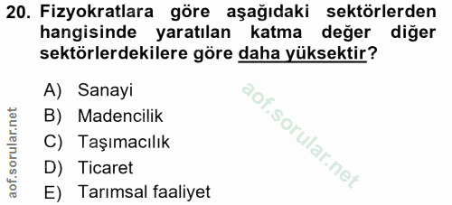 20. soru: Fizyokratlara göre aşağıdaki sektörlerden hangisinde yaratılan katma değer diger sektörlerdekilere göre daha yüksekti…