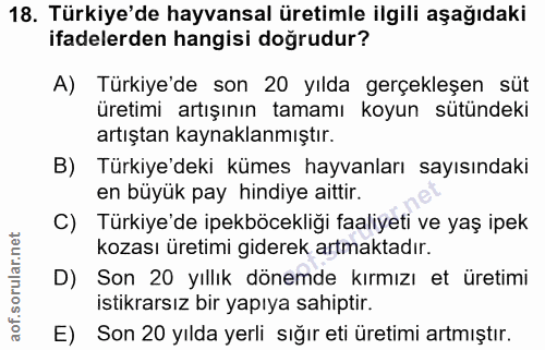 18. soru: Türkiye'de hayvansal üretimle ilgili aşağıdaki ifadelerden hangisi doğrudur? A) Türkiye'de son 20 yılda gerçekleşen s…