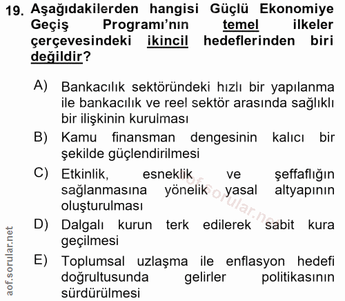 19. soru: Aşağıdakilerden hangisi Güçlü Ekonomiye Geçiş Programı'nın temel ilkeler çerçevesindeki ikincil hedeflerinden biri de…