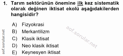 1. soru: Tarım sektörünün önemine ilk kez sistematik olarak değinen iktisat ekolü aşağıdakilerden hangisidir? A) Fizyokrasi B)…