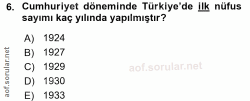 6. soru: Cumhuriyet döneminde Türkiye'de ilk nüfus sayımı kaç yılında yapılmıştır? A) 1924 B) 1927 C) 1929 1930 E) 1933