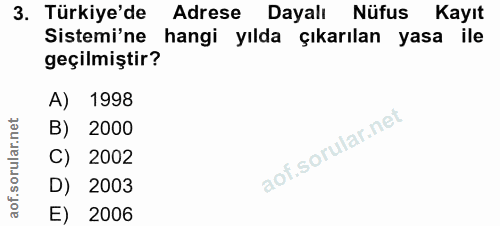 3. soru: Türkiye'de Adrese Dayalı Nüfus Kayıt Sistemi'ne hangi yılda çıkarılan yasa ile geçilmiştir? A) 1998 B) 2000 C) 2002 D…