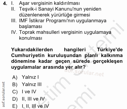 4. soru: l. Aşar vergisinin kaldırılması II. Teşvik-i Sanayi Kanunu'nun yeniden düzenlenerek yürürlüğe girmesi III. IMF İstikr…