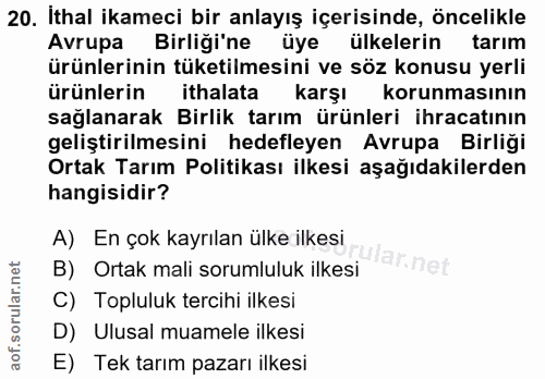 20. soru: Ithal ikameci bir anlayış içerisinde, öncelikle Avrupa Birliği'ne üye ülkelerin tarım ürünlerinin tüketilmesini ve sö…