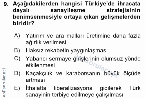 9. soru: Aşağıdakilerden hangisi Türkiye'de ihracata dayalı sanayileşme stratejisinin benimsenmesiyle ortaya çıkan gelişmelerd…