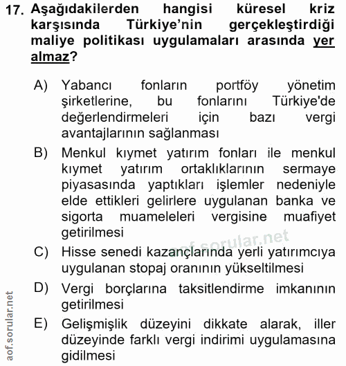 17. soru: Aşağıdakilerden hangisi küresel kriz karşısında Türkiye'nin gerçekleştirdiği maliye politikası uygulamaları arasında…
