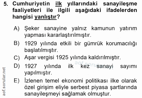 5. soru: Cumhuriyetin ilk yıllarındaki sanayileşme faaliyetleri ile ilgili aşağıdaki ifadelerden hangisi yanlıştır? A) Şeker s…