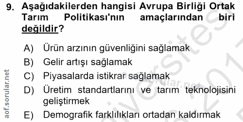 9. soru: Aşağıdakilerden hangisi Avrupa Birliği Ortak Tarım Politikası'nın amaçlarından biri değildir? A) Ürün arzının güvenli…