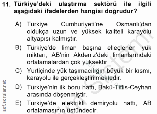 11. soru: Türkiye'deki ulaştırma sektörü ile ilgili aşağıdaki ifadelerden hangisi doğrudur? A) Türkiye Cumhuriyeti'ne Osmanli'd…