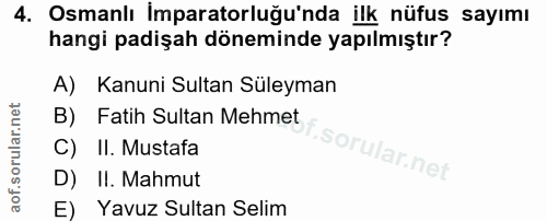 4. soru: Osmanlı İmparatorluğu'nda ilk nüfus sayımı hangi padişah döneminde yapılmıştır? A) Kanuni Sultan Suleyman Fatih Sulta…