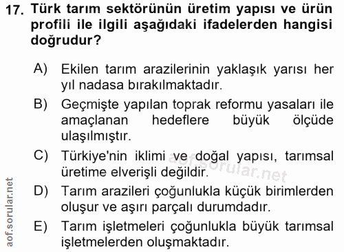17. soru: Türk tarım sektörünün üretim yapısı ve ürün profili ile ilgili aşağıdaki ifadelerden hangisi doğrudur? A) Ekilen tarı…
