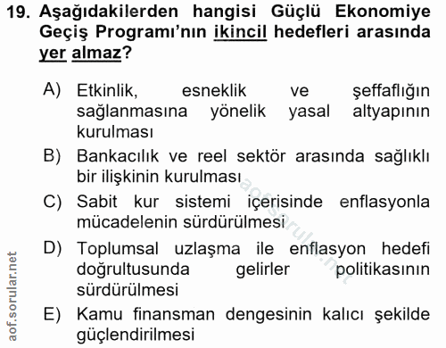 19. soru: Aşağıdakilerden hangisi Güçlü Ekonomiye Geçiş Programı'nın ikincil hedefleri arasında yer almaz? A) Etkinlik, esnekli…