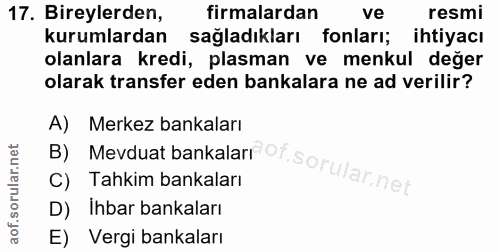 17. soru: Bireylerden, firmalardan ve resmi kurumlardan sağladıkları fonları; ihtiyacı olanlara kredi, plasman ve menkul değer…