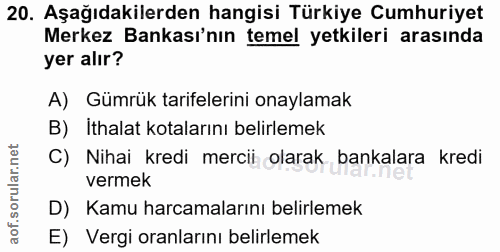 20. soru: Aşağıdakilerden hangisi Türkiye Cumhuriyet Merkez Bankası'nın temel yetkileri arasında yer alır? A) Gümrük tarifeleri…