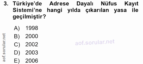 3. soru: Türkiye'de Adrese Dayalı Nüfus Kayıt Sistemi'ne hangi yılda çıkarılan yasa ile geçilmiştir? A) 1998 B) 2000 ar. C) 20…