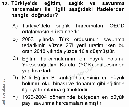 12. soru: Türkiye'de eğitim, sağlık ve savunma harcamaları ile ilgili aşağıdaki ifadelerden hangisi doğrudur? A) Türkiye'deki s…