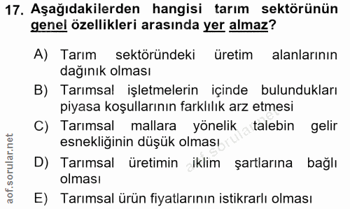 17. soru: Aşağıdakilerden hangisi tarım sektörünün genel özellikleri arasında yer almaz? A) Tarım sektöründeki üretim alanların…