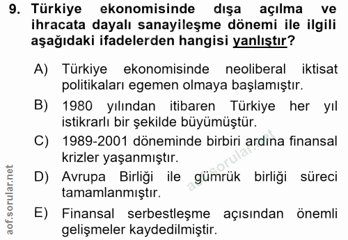 9. soru: Türkiye ekonomisinde dışa açılma ve ihracata dayalı sanayileşme dönemi ile ilgili aşağıdaki ifadelerden hangisi yanlı…