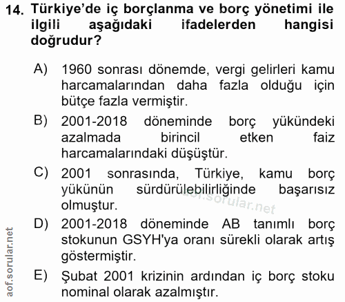 14. soru: Türkiye'de iç borçlanma ve borç yönetimi ile ilgili aşağıdaki ifadelerden hangisi doğrudur? A) 1960 sonrası dönemde,…