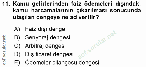 11. soru: Kamu gelirlerinden faiz ödemeleri dışındaki kamu harcamalarının çıkarılması sonucunda ulaşılan dengeye ne ad verilir?…