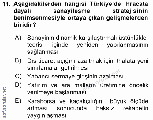 11. soru: Aşağıdakilerden hangisi Türkiye'de ihracata dayalı sanayileşme stratejisinin benimsenmesiyle ortaya çıkan gelişmelerd…