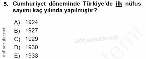5. soru: Cumhuriyet döneminde Türkiye'de ilk nüfus sayımı kaç yılında yapılmıştır? A) 1924 B) 1927 C) 1929 D) 1930 E) 1933