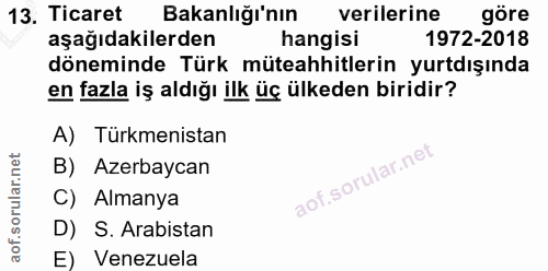 13. soru: Ticaret Bakanlığı'nın verilerine göre aşağıdakilerden hangisi 1972-2018 döneminde Türk müteahhitlerin yurtdışında en…