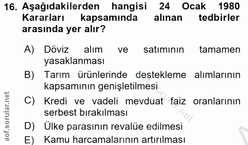 16. soru: Aşağıdakilerden hangisi 24 Ocak 1980 Kararları kapsamında alınan tedbirler arasında yer alır? A) Döviz alım ve satımı…