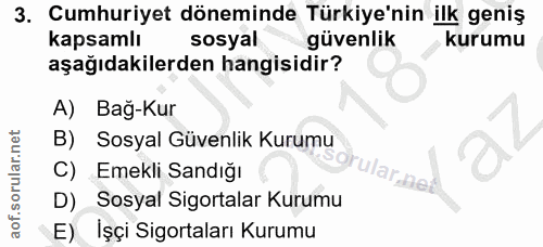 3. soru: Cumhuriyet döneminde Türkiye'nin ilk geniş kapsamlı sosyal güvenlik kurumu aşağıdakilerden hangisidir? A) Bağ-Kur B)…
