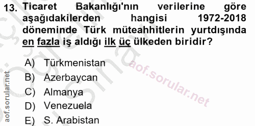 13. soru: Ticaret Bakanlığı'nın verilerine göre aşağıdakilerden hangisi 1972-2018 döneminde Türk müteahhitlerin yurtdışında en…