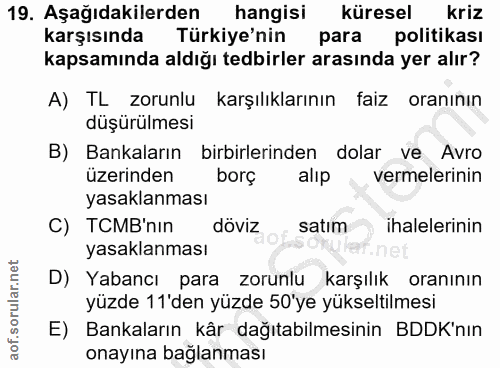 19. soru: Aşağıdakilerden hangisi küresel kriz karşısında Türkiye'nin para politikası kapsamında aldığı tedbirler arasında yer…