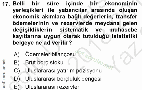 17. soru: Belli bir süre içinde bir ekonominin yerleşikleri ile yabancılar arasında oluşan ekonomik akımlara bağlı değerlerin,…