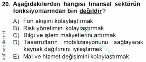 20. soru: Aşağıdakilerden hangisi finansal sektörün fonksiyonlarından biri değildir? A) Fon akışını kolaylaştırmak B) Risk yöne…