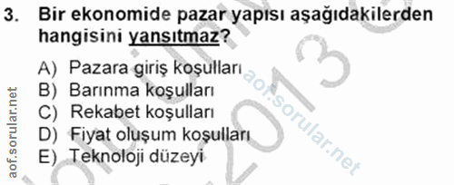 3. soru: Bir ekonomide pazar yapısı aşağıdakilerden hangisini yansıtmaz? A) Pazara girış koşullar d0/, Barınma koşulları C) Re…