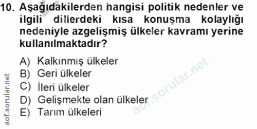 10. soru: Aşağıdakilerden hangisi politik nedenler ve ilgili dillerdeki kısa konuşma kolaylığı nedeniyle azgelişmiş ülkeler kav…
