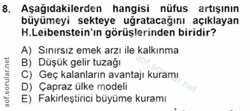 8. soru: Aşağıdakilerden hangisi nüfus artışının büyümeyi sekteye uğratacağını açıklayan H.Leibenstein'in görüşlerinden biridi…
