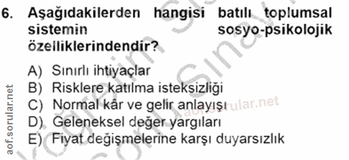 6. soru: Aşağıdakilerden hangisi batılı toplumsal Sistemin sosyo-psikolojik özelliklerindendir? A) Sınırlı ihtiyaçlar B) Riskl…