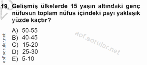 19. soru: Gelişmiş ülkelerde 15 yaşın altındaki genç nüfusun toplam nüfus içindeki payı yaklaşık yüzde kaçtır? A) 50-55 B) 40-4…