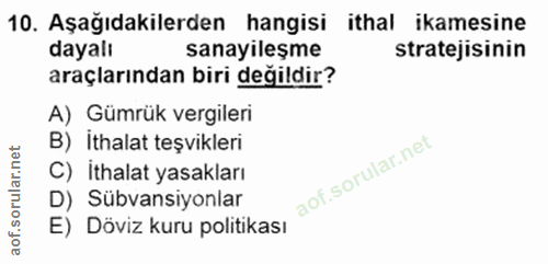 10. soru: Aşağıdakilerden hangisi ithal ikamesine dayali sanayileşme stratejisinin araçlarından biri değildir? A) Gümrük vergil…