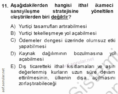 11. soru: Aşağıdakilerden hangisi ithal ikameci sanayileşme stratejisine yöneltilen eleştirilerden biri değildir? A) Yurtiçi ta…