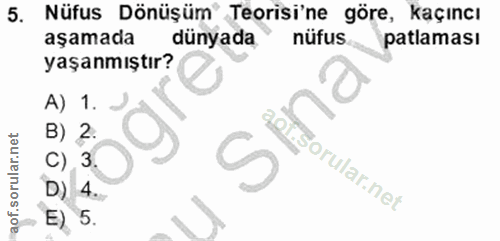 5. soru: Nüfus Dönüşüm' Teorisi'ne göre, kaçıncı aşamada dünyada nüfus. patlaması yaşanmıştır? A) 1. B) 2. 3. E) 5.