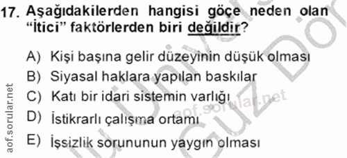 17. soru: Aşağıdakilerden hangisi göçe neden olan "Itici" faktörlerden biri değildir? A) Kişi başına gelir düzeyinin düşük olma…