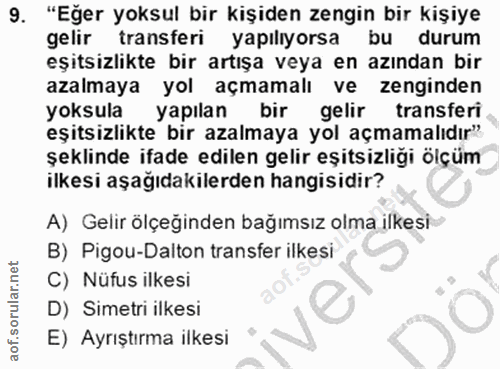 9. soru: "Eğer yoksul bir kişiden zengin bir kişiye gelir transferi yapılıyorsa bu durum eşitsizlikte bir artışa veya en azınd…
