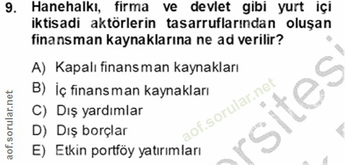 9. soru: Hanehalkı, firma ve devlet gibi yurt içi iktisadi aktörlerin tasarruflarından oluşan finansman kaynaklarına ne ad ver…
