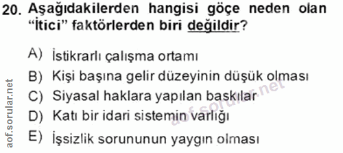 20. soru: Aşağıdakilerden hangisi göçe neden olan "İtici" faktörlerden biri değildir? A) İstikrarlı çalışma ortamı B) Kişi başı…