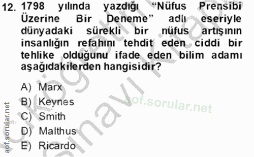 12. soru: 1798 yılında yazdığı "Nüfus Prensibi Üzerine Bir Deneme" adl eseriyle dünyadaki sürekli bir nüfus artiş inın insanlığ…