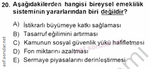 20. soru: Aşağıdakilerden hangisi bireysel emeklilik sisteminin yararlarından biri değildir? A) İstikrarlı büyümeye katkı sağla…
