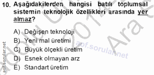 10. soru: Aşağıdakilerden hangisi batılı toplumsal sistemin teknolojik özellikleri arasında yer almaz? A) Değişen teknoloji B)_…