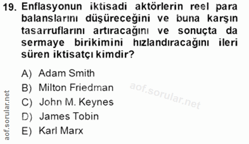 19. soru: Enflasyonun iktisadi aktörlerin reel para balanslarını düşüreceğini ve buna karşın tasarruflarını artıracağını ve son…
