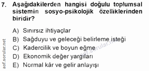 7. soru: Aşağıdakilerden hangisi doğulu toplumsal sistemin sosyo-psikolojik özelliklerinden biridir? A) Sınırsız ihtiyaçlar B)…